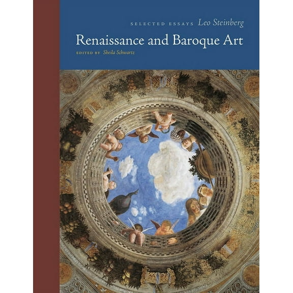 Essays by Leo Steinberg Renaissance and Baroque Art: Selected Essays, (Hardcover)