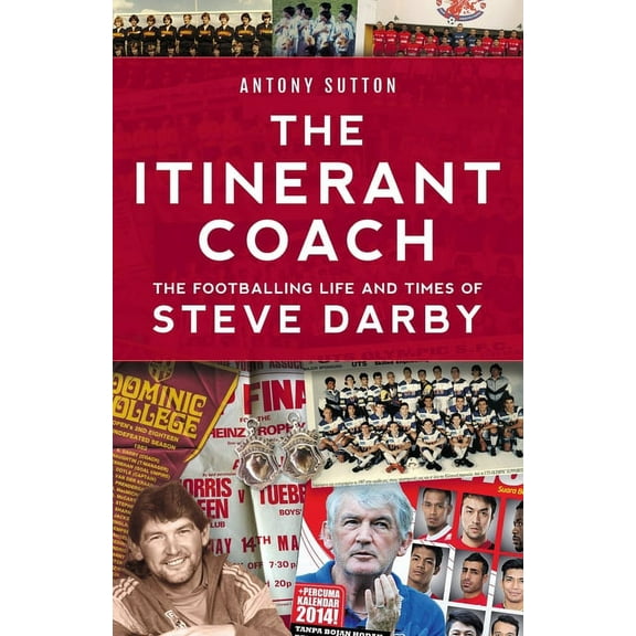 The Itinerant Coach - The Footballing Life and Times of Steve Darby, (Paperback)