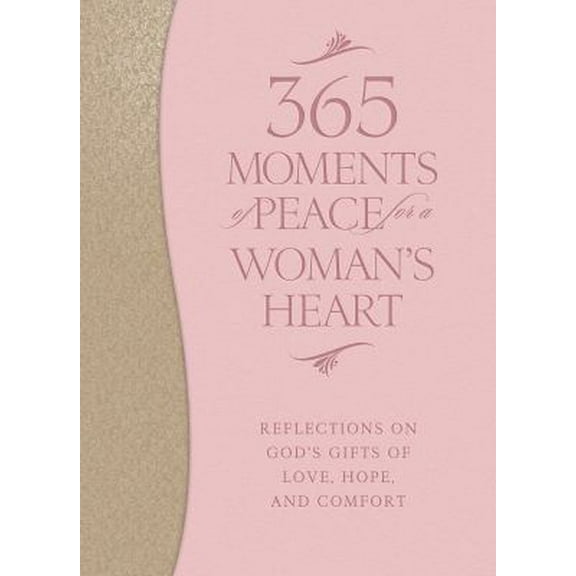 Pre-Owned 365 Moments of Peace for a Woman's Heart: Reflections on God's Gifts of Love, Hope, and Comfort (Paperback) 0764212982 9780764212987