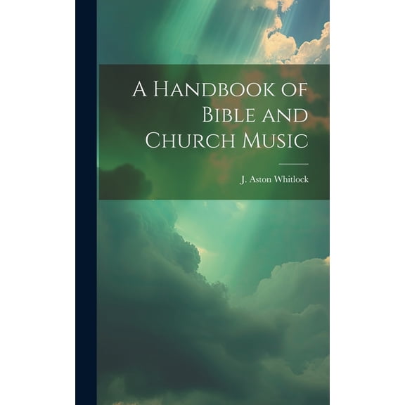 A Handbook of Bible and Church Music (Hardcover)