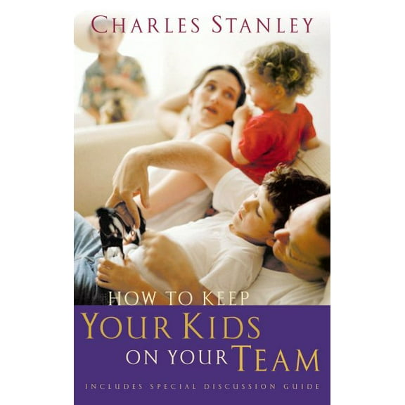 How to Keep Your Kids on Your Team (Paperback)