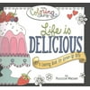Life Is Delicious: A Coloring Book for Grown-up Girls