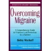 Overcoming Migraine: A Comprehensive Guide to Treatment and Prevention by a Survivor [Paperback - Used]
