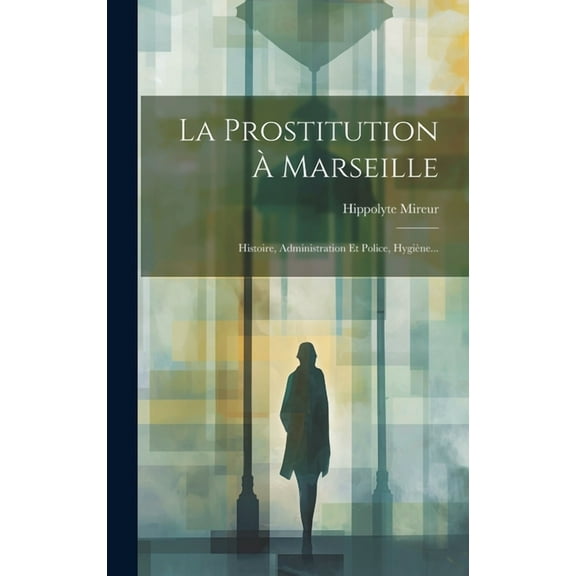 La Prostitution À Marseille (Hardcover)