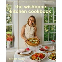 The Wishbone Kitchen Cookbook: Seasonal Recipes for Everyday Luxury and Elevated Entertaining (Hardcover)