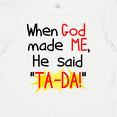 thumbnail image 4 of Inktastic When God Made Me He Said Ta-da Boys or Girls Baby T-Shirt, 4 of 5