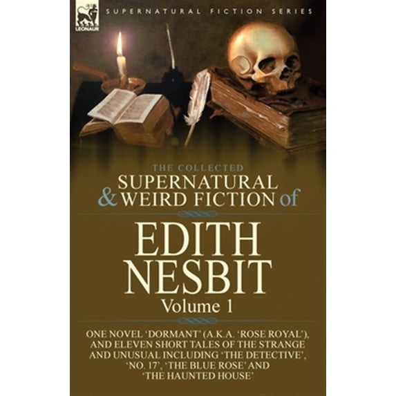 Pre-Owned The Collected Supernatural and Weird Fiction of Edith Nesbit: Volume 1-One Novel 'Dormant' (a.k.a. 'Rose Royal'), and Eleven Short Tales of the ... 17', 'The Blue Rose' and 'The Paperback