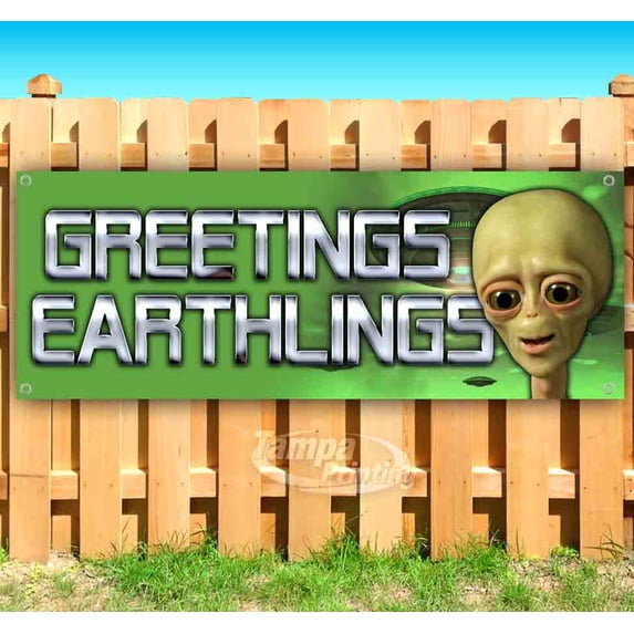Greetings Earthlings 13 oz Vinyl Banner With Metal Grommets