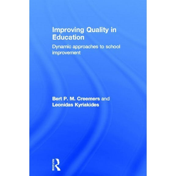 Improving Quality in Education: Dynamic Approaches to School Improvement, (Hardcover)