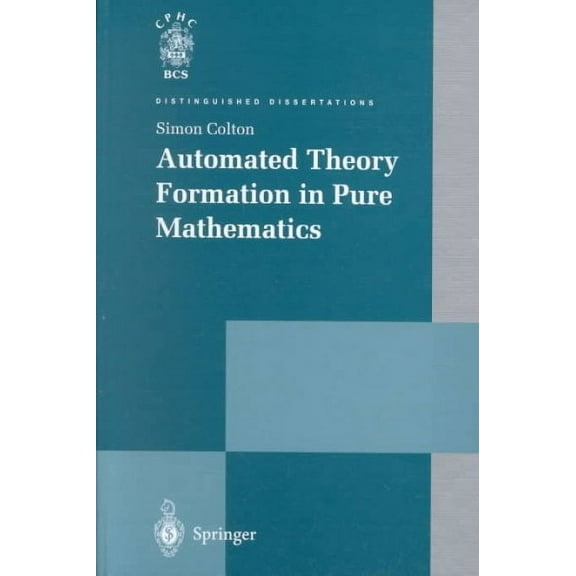 Distinguished Dissertations: Automated Theory Formation in Pure Mathematics (Hardcover)