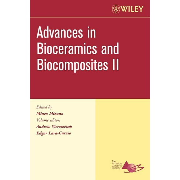 Ceramic Engineering and Science Proceedi Advances in Bioceramics and Biocomposites II, Volume 27, Issue 6, Book 43, (Paperback)
