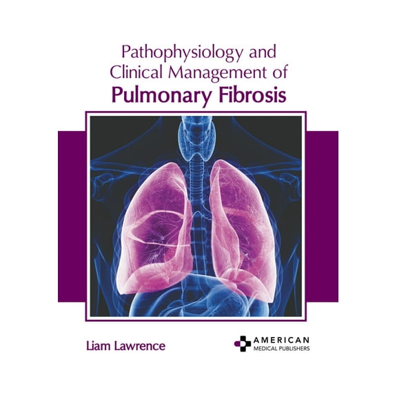 Pathophysiology and Clinical Management of Pulmonary Fibrosis, (Hardcover)