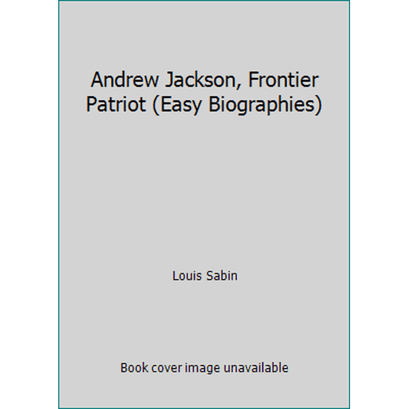 Pre-Owned Andrew Jackson, Frontier Patriot (Easy Biographies) (Paperback) 0816705488 9780816705481