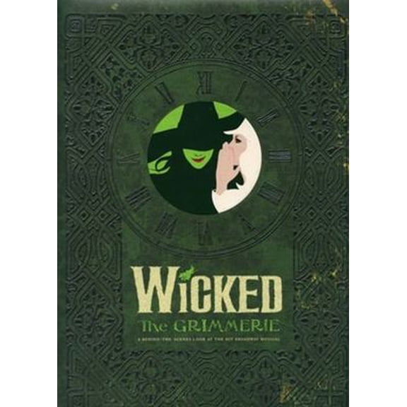 Pre-Owned Wicked: The Grimmerie, a Behind-The-Scenes Look at the Hit Broadway Musical (Hardcover) 1401308201 9781401308209