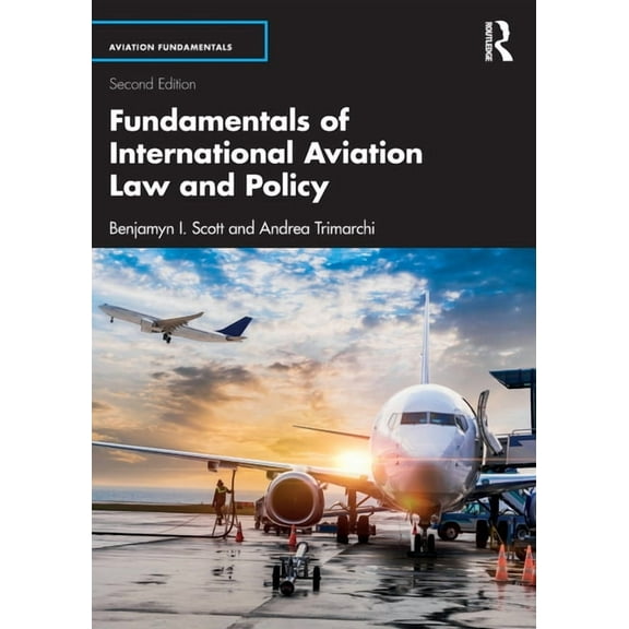 Aviation Fundamentals Fundamentals of International Aviation Law and Policy, (Paperback)