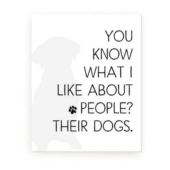 You Know What I Like About People Their Dogs Rustic Wall Sign 12x15 (Unframed)
