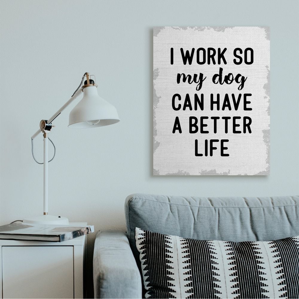 Stupell Industries I Work for My Dog's Better Life Phrase Family Humor Canvas Wall Art Design by Daphne Polselli