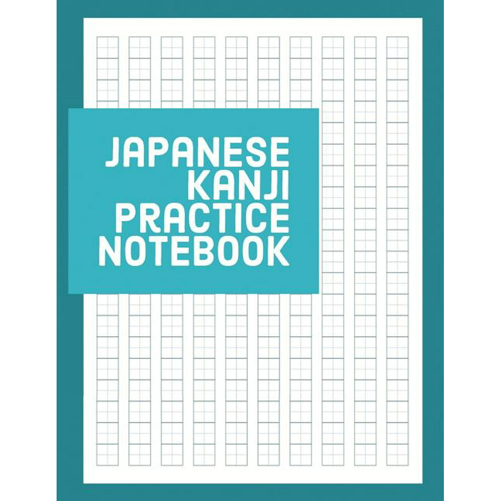 Japanese Kanji Practice Notebook: Japanese Kanji Practice Notebook