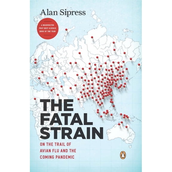 The Fatal Strain: On the Trail of Avian Flu and the Coming Pandemic, (Paperback)