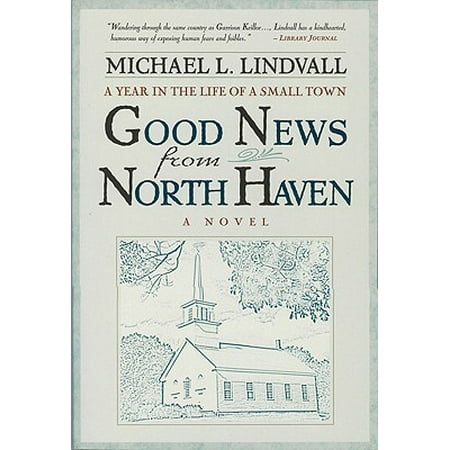 The Good News from North Haven : A Year in the Life of a Small