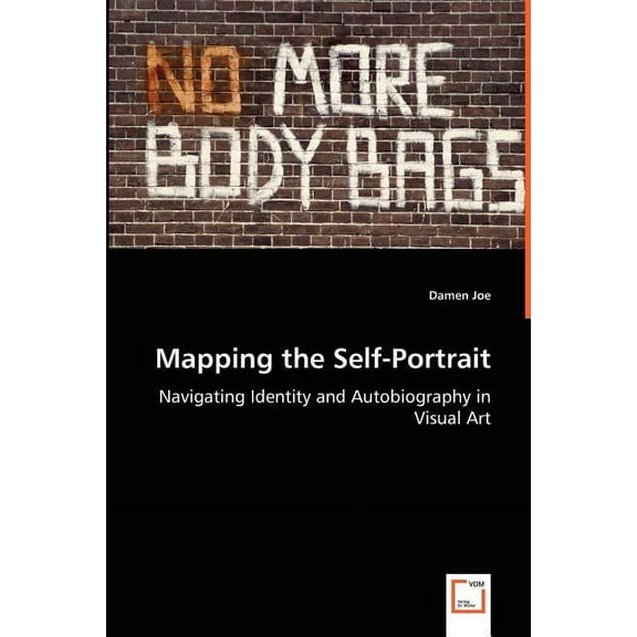 Mapping the Self-Portrait - Navigating Identity and Autobiography in Visual Art (Paperback)