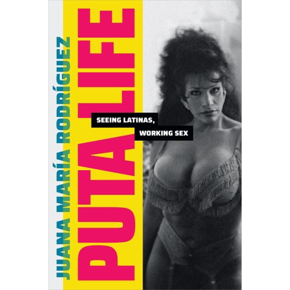 Pre-Owned Dissident Acts Puta Life: Seeing Latinas, Working Sex, (Paperback)
