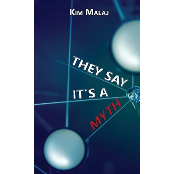 They Say It's a Myth, (Hardcover)