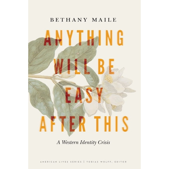 American Lives Anything Will Be Easy After This: A Western Identity Crisis, (Paperback)