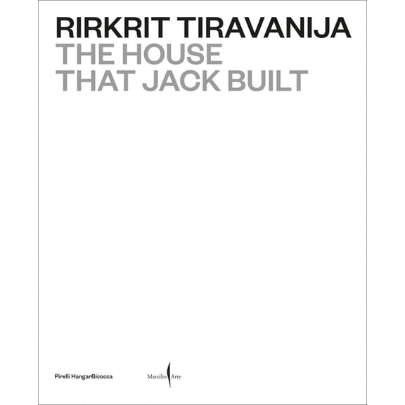 Rirkrit Tiravanija: The House That Jack Built, (Hardcover)