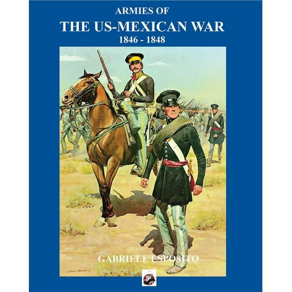 Armies of the US-Mexican War : 1846 - 1848 (Paperback)