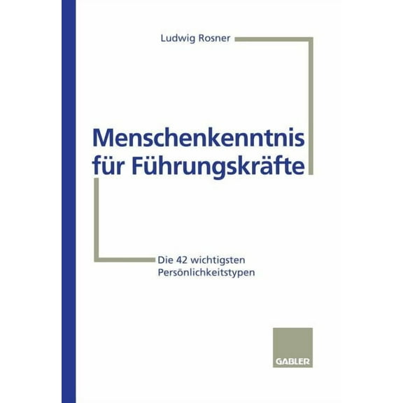 Menschenkenntnis FÃ¼r FÃ¼hrungskrÃ¤fte: Die 42 Wichtigsten PersÃ¶nlichkeitstypen, (Paperback)