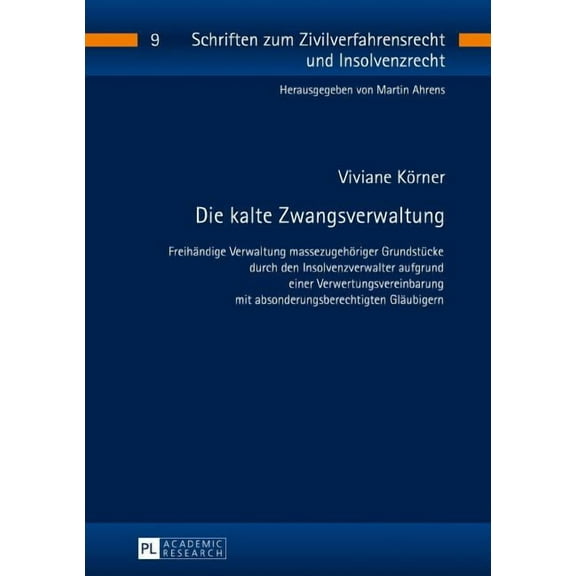 Schriften Zum Zivilverfahrensrecht Und Insolvenzrecht: Die kalte Zwangsverwaltung (Hardcover)