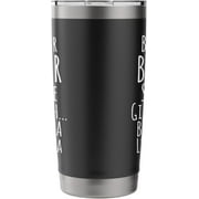 Being Your Brother Gift Enough Funny Extra Treat for Sibling Stainless Steel Insulated Tumbler
