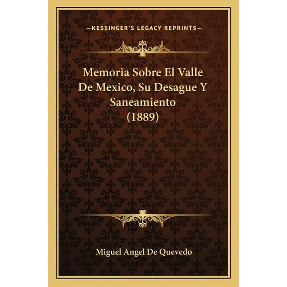 Memoria Sobre El Valle De Mexico, Su Desague Y Saneamiento (1889) (Paperback)