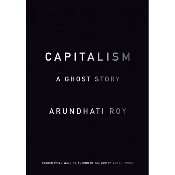 Capitalism: A Ghost Story, (Paperback)