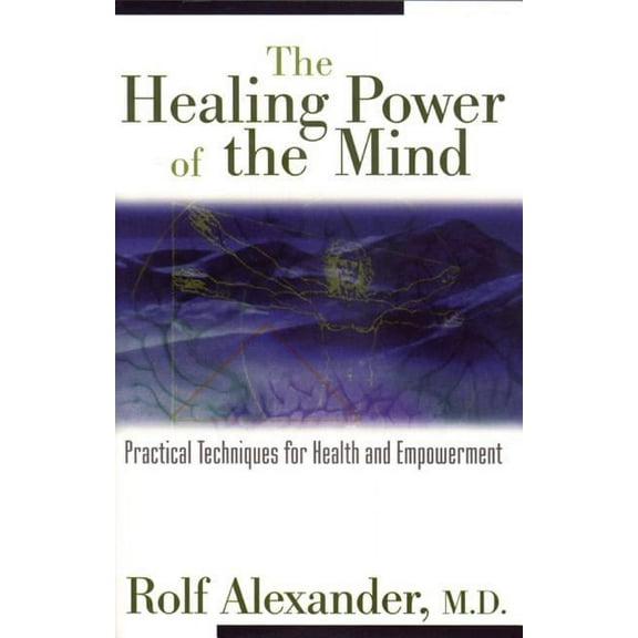 The Healing Power of the Mind: Practical Techniques for Health and Empowerment, (Paperback)