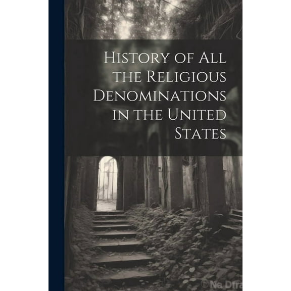History of All the Religious Denominations in the United States (Paperback)