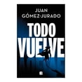 thumbnail image 1 of Todo vuelve Ediciones B Juan Gómez-Jurado, 1 of 2