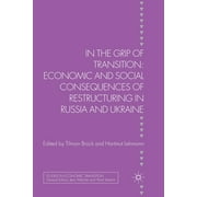 Studies in Economic Transition: In the Grip of Transition: Economic and Social Consequences of Restructuring in Russia and Ukraine (Paperback)