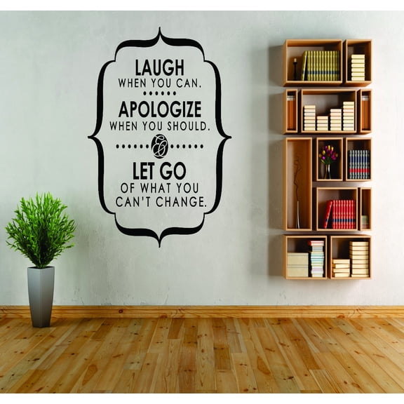 Custom Wall Decal Sticker : Laugh When You Can Apologize When You Should & Let Go Of What You Can't Change Life Quote 12x18"