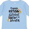thumbnail image 4 of Inktastic Happy Birthday to the Sweetest Cousin in the World Girls Long Sleeve Toddler T-Shirt, 4 of 5