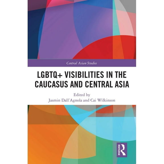 Central Asian Studies LGBTQ Visibilities in the Caucasus and Central Asia, (Hardcover)