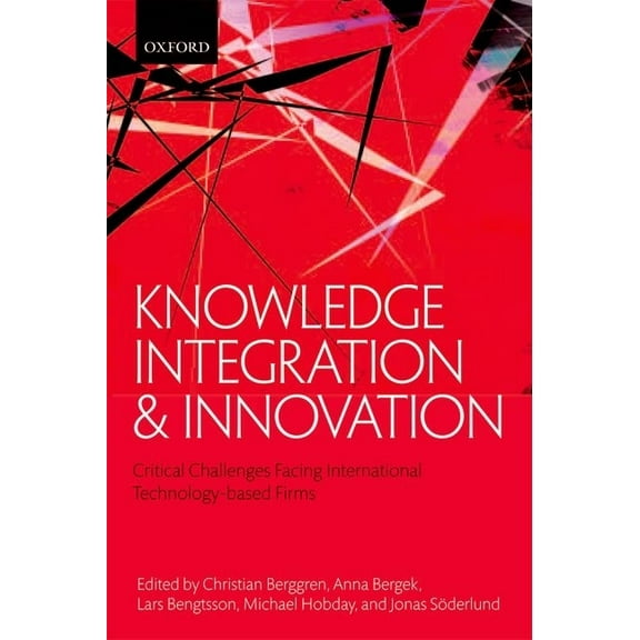 Knowledge Integration and Innovation: Critical Challenges Facing International Technology-Based Firms, (Paperback)