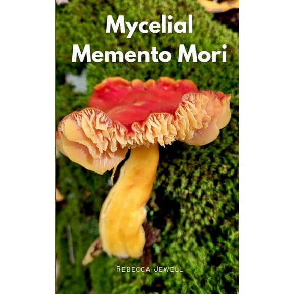 Mycelial Memento Mori, (Paperback)