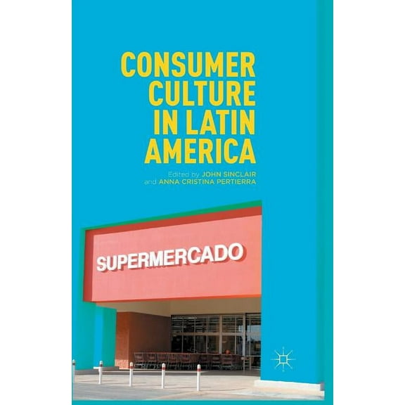 Consumer Culture in Latin America, (Paperback)