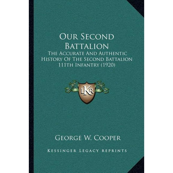 Our Second Battalion : The Accurate And Authentic History Of The Second Battalion 111th Infantry (1920) (Paperback)