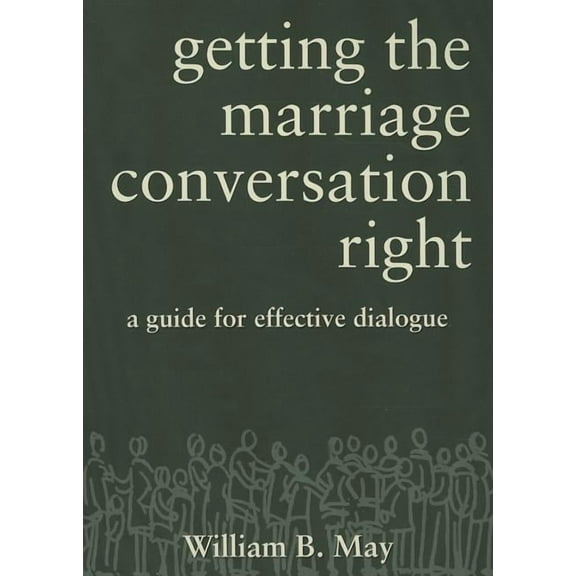 Getting the Marriage Conversation Right : A Guide for Effective Dialogue (Paperback)