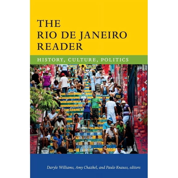 Latin America Readers The Rio de Janeiro Reader: History, Culture, Politics, (Hardcover)