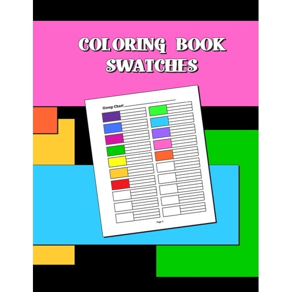 Coloring Book Swatches: workbook created to organize your pencil and waxed crayon, glitter and gel pen colours for quick, (Paperback)