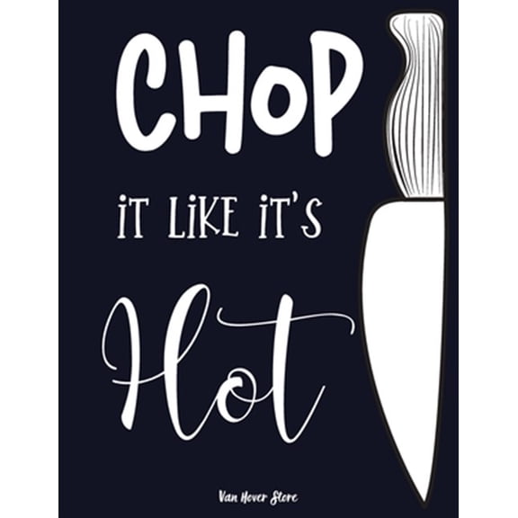 Pre-Owned Chop it like it's Hot: personalized recipe box, recipe keeper make your own cookbook, 106-Pages 8.5 x 11 Collect the Recipes You Love in Your